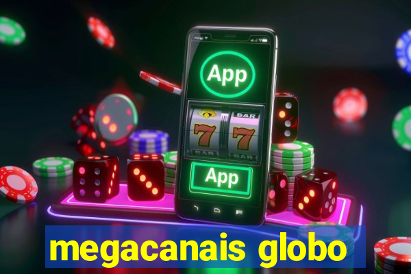 megacanais globo